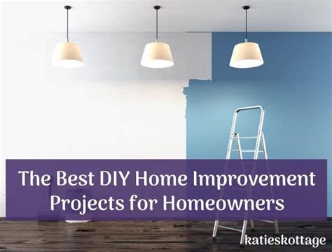 The Best DIY Home Improvement Projects for Homeowners - KatiesKottage