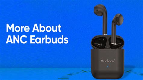 More About ANC Earbuds – Audionic