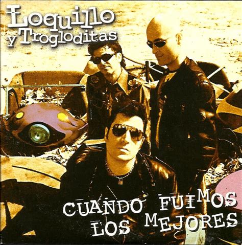 Loquillo Y Trogloditas - Cuando Fuimos Los Mejores | Discogs