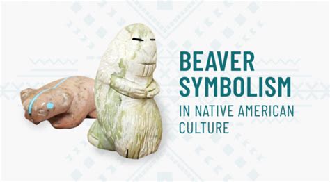 Beaver Symbolism In Native American Culture | Kachina House