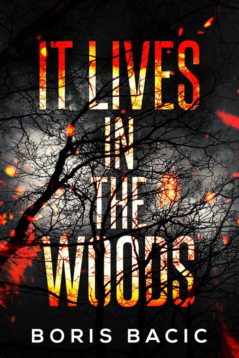 It Lives in the Woods (Creature Encounters, #4) by Boris Bacic | Goodreads