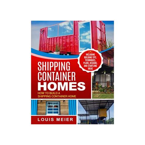 Buy Shipping Container Homes: How to Build a Shipping Container Home - Including Building Tips ...