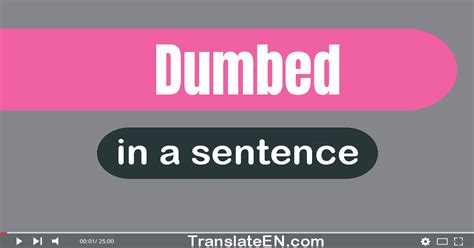 Use "Dumbed" In A Sentence