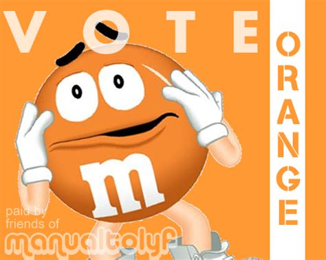 Manual to Lyf: VOTE M&M's ORANGE for CHANGE!