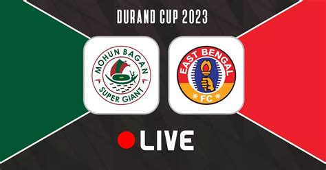 Durand Cup 2023: Mohun Bagan Super Giant vs East Bengal Live Updates