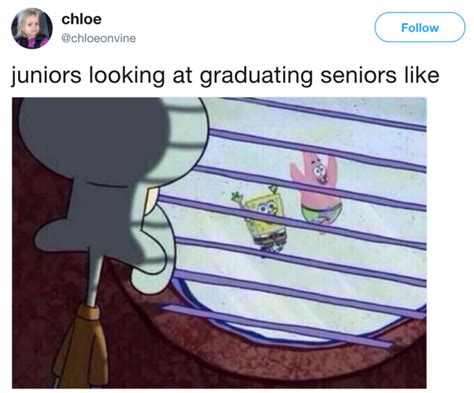 Juniors Looking At Graduating Seniors | Squidward Looking Out the ...