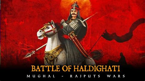 Battle of Haldighati 1576 AD | Maharana Pratap | Man Singh I | Akbar ...