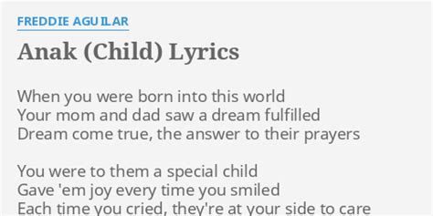 "ANAK (CHILD)" LYRICS by FREDDIE AGUILAR: When you were born...