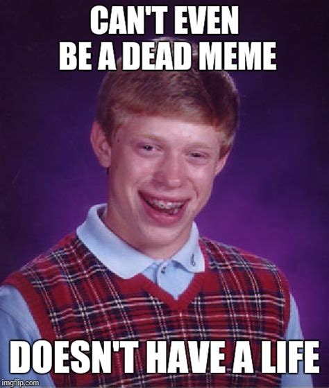 Dead Memes Week March 23-29! - Imgflip