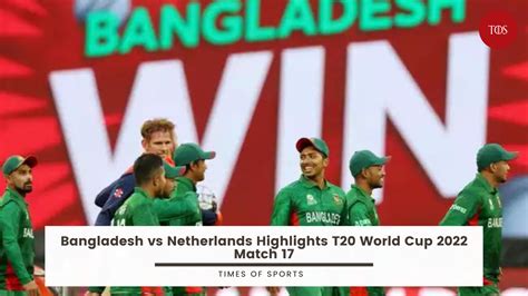 Bangladesh vs Netherlands Highlights T20 World Cup 2022 Match 17