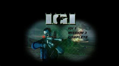 IGI 1 MISSION 3 COMPLETE - YouTube