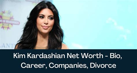 Kim Kardashian Net Worth 2024 - Bio, Career, Companies, Divorce