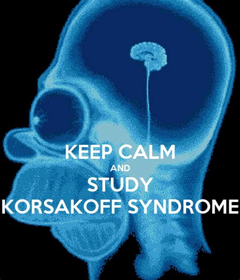 KEEP CALM AND STUDY KORSAKOFF SYNDROME Poster | HHHH | Keep Calm-o-Matic