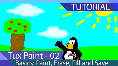 Tux Paint - Tutorial 02 - Basics: Paint, Erase, Fill, Text and Save - YouTube