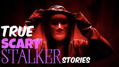 TRUE SCARY STALKER STORIES Vol 7 Ep 2 - YouTube