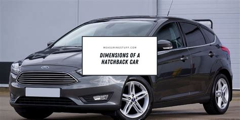 Dimensions Of A Hatchback Car (With Examples) - Measuring Stuff