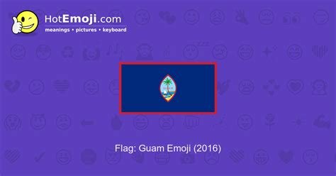 🇬🇺 Flag: Guam Emoji Meaning with Pictures: from A to Z