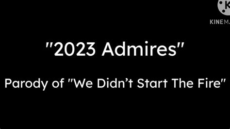 "2023 Admires" (Parody of "We Didn’t Start The Fire") - YouTube