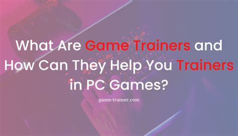 What Are Game Trainers and How Can They Help You Trainers in PC Games? - Game Trainer