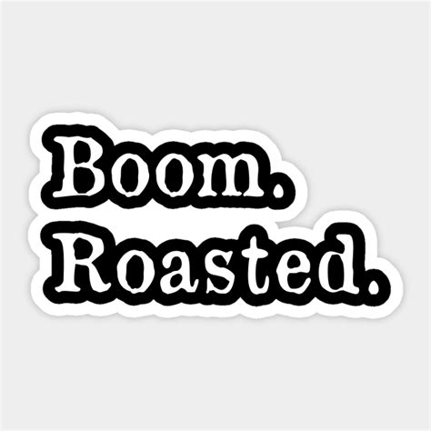 The Office Boom Roasted - Boom Roasted - Sticker | TeePublic