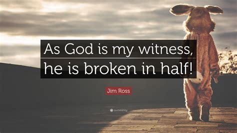 Jim Ross Quote: “As God is my witness, he is broken in half!”