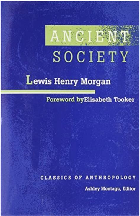 Ancient Society (Classics of Anthropology) by Lewis Henry Morgan ...