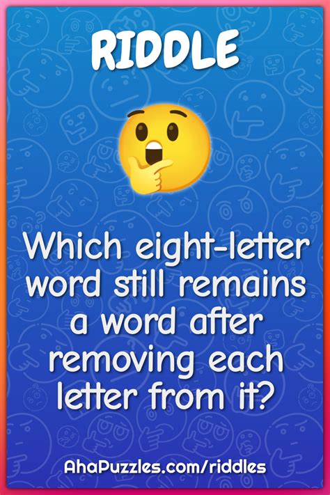 Which eight-letter word still remains a word after removing each... - Riddle & Answer - Aha! Puzzles