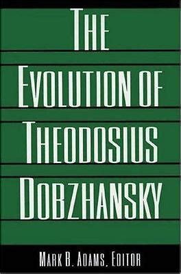 The Evolution of Theodosius Dobzhansky, , , Good, 1994-07-05 ...