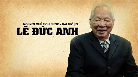 Tóm tắt tiểu sử Nguyên Chủ tịch nước - Đại tướng Lê Đức Anh - YouTube