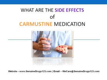 PPT – What are the side effects of the drug CARMUSTINE? PowerPoint presentation | free to ...