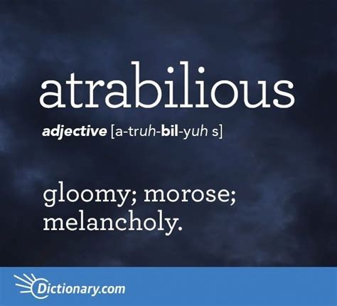 "Atrabilious derives from the Latin atra bilis, literally meaning ...