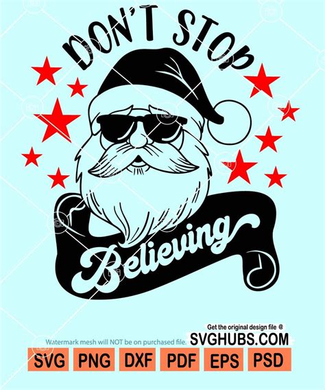 Don't stop believing svg, santa quotes svg, santa face and stars svg, santa sayings svg ...