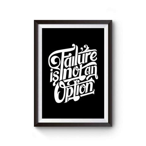 Failure Is Not An Option Inspirational Poster | Inspirational posters ...