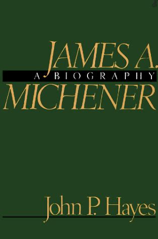 James A. Michener: A Biography by Hayes, John Phillip: Fine Hardcover (1987) First Edition | The ...