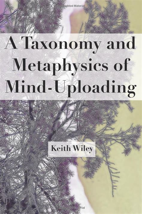 A Taxonomy and Metaphysics of Mind-Uploading | KurzweilAI