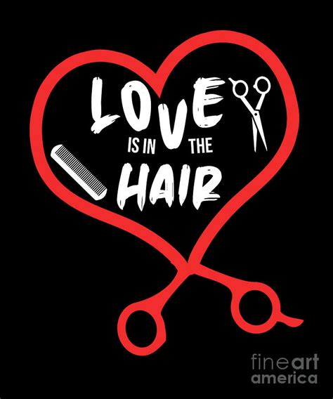 Love Is In The Hair Hairdresser Hair Stylist Hair Salon Gift Digital Art by Thomas Larch | Fine ...