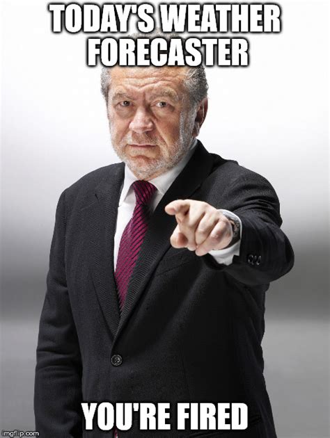 Alan Sugar You're Fired - Imgflip