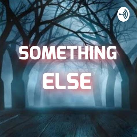 Something Else (podcast) - Something Else | Listen Notes