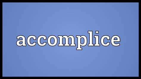 Accomplice Meaning - YouTube