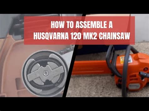 Husqvarna 120 Chainsaw Full Assembly instructions - YouTube