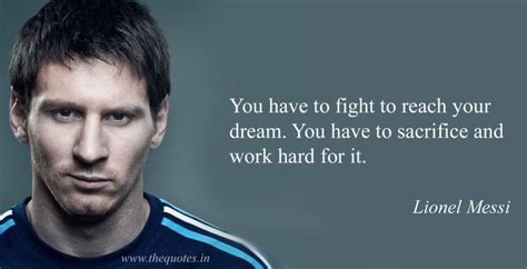 You have to fight to reach your dream. You have to sacrifice and work ...