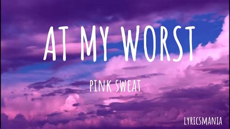 AT MY WORST Lyrics || Pink Sweat - YouTube