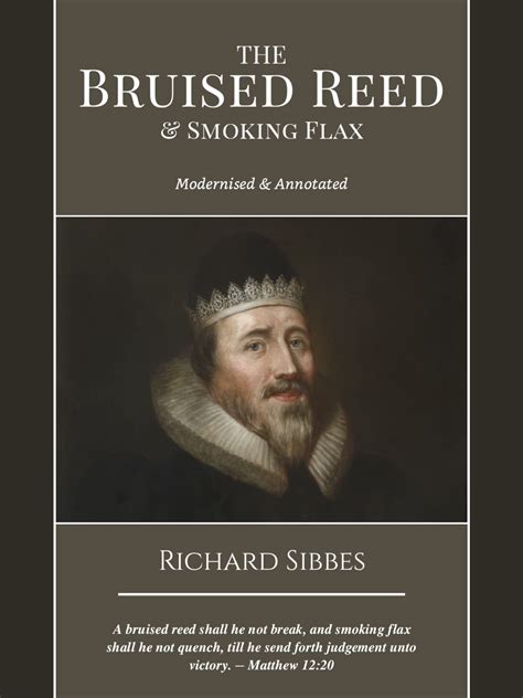 The Bruised Reed: Modernized by Richard Sibbes | Goodreads