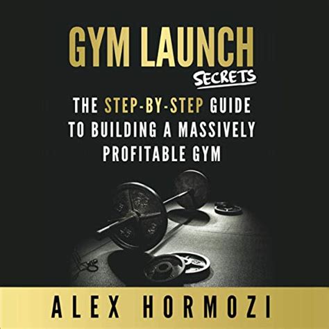 Gym Launch Secrets (Audio Download): Alex Hormozi, Alex Hormozi, Gym ...