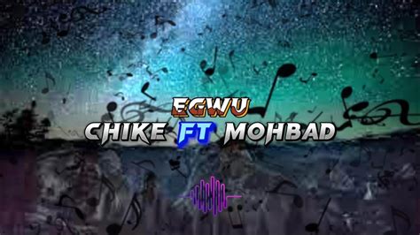 EGWU - CHIKE FT MOHBAD LYRICS VIDEO - YouTube