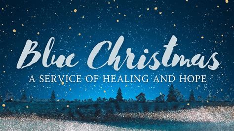 Blue Christmas: A Service of Healing and Hope - YouTube