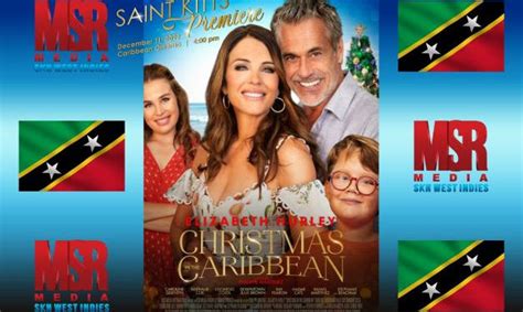 CHRISTMAS IN THE CARIBBEAN STARRING ELIZABETH HURLEY PREMIERES IN ST. KITTS AT CARIBBEAN CINEMAS ...