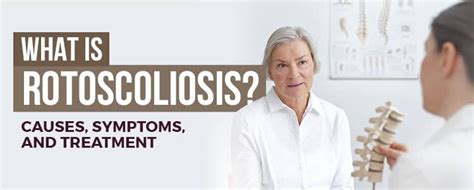 What Is Rotoscoliosis? Causes, Symptoms, and Treatment