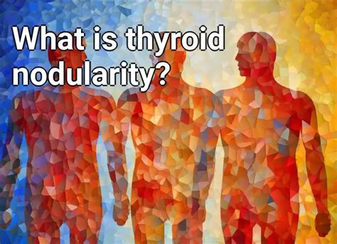 What is thyroid nodularity? – LifeExtension.Gov.Capital