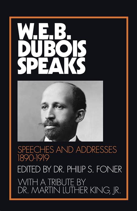 W. E. B. Du Bois Speaks: W.E.B. Du Bois Speaks, 1890-1919 : Speeches ...